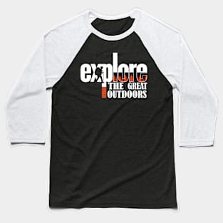 Explore the great outdoors Baseball T-Shirt